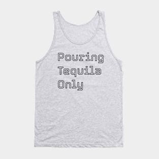 PTO Pouring Tequila Only Tank Top